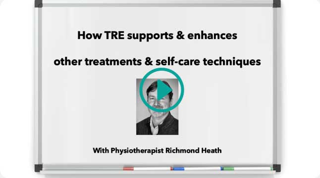 How TRE supports & enhances consciously directed self-care techniques