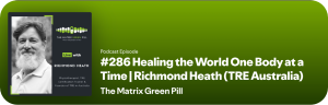 Healing the World One Body at a Time - The Matrix Green Pill Podcast