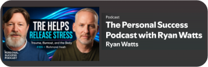 The Personal Success Podcast - How TRE helps release stress, trauma & burnout